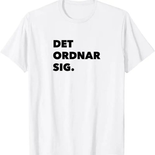قميص تيشيرت مطبوع «Det ordnar sig» (بالسويدية) — عبارة 'كل شيء سيكون بخير'