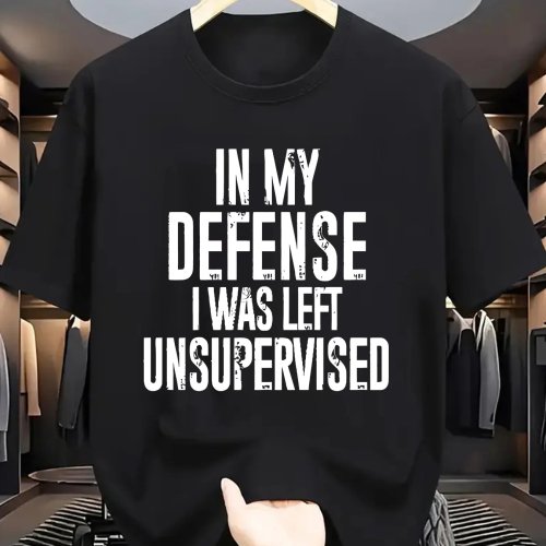 T-shirt gola redonda personalizado com frase: 'IN MY DEFENSE I WAS LEFT UNSUPERVISED'