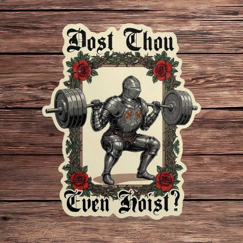 ملصق فينيل "Dost Thou Even Hoist" — فارس من العصور الوسطى بنكهة مرحة، مقاوم للماء للابتوب وزجاجة الماء، هدية مضحكة لعشاق اللياقة