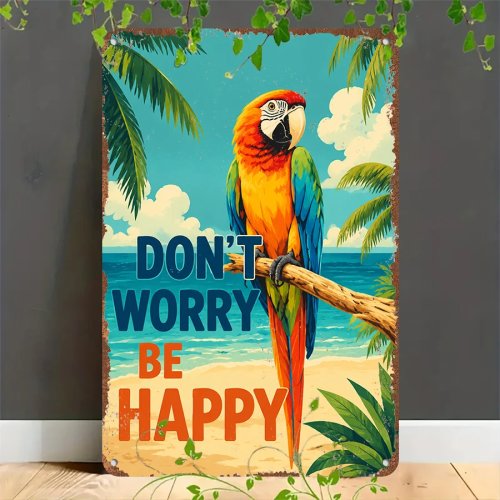 레트로 양철 간판 2D "Don't Worry Be Happy" 빈티지 마카우(아라) 디자인 — 집·차고·카페·바·정원용 비치풍 벽장식