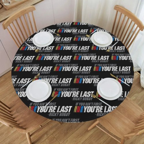 Круглая водонепроницаемая и маслостойкая скатерть 'If You Ain't First You're Last' (Ricky Bobby) — чехол для стола, для кухни и вечеринок