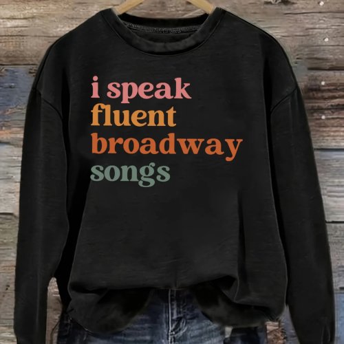 Жіноча футболка з довгим рукавом, круглим вирізом - дизайн I Speak Fluent Broadway Songs, вільний крій, машинне прання
