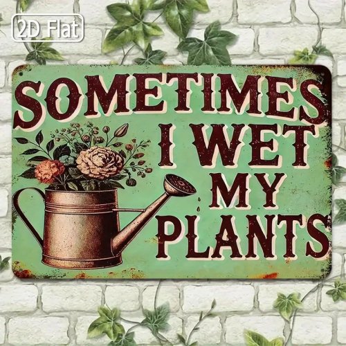 Vintage 'Sometimes I Wet My Plants' Tin Metal Sign - Home Décor 8x12